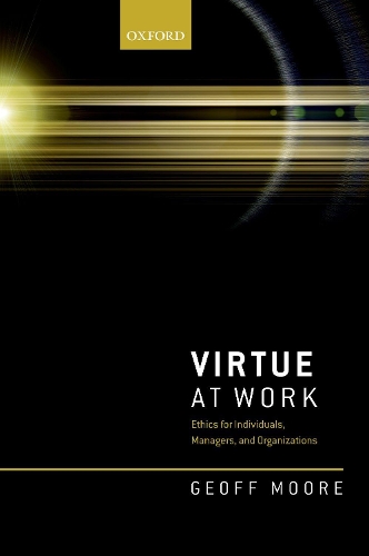 Бумажная книга «Virtue at Work: Ethics for Individuals, Managers, and Organizations», автор Джефф Мур - фото №1