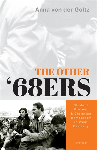Бумажная книга «The Other '68ers: Student Protest and Christian Democracy in West Germany», автор Анна фон дер Гольц - фото №1