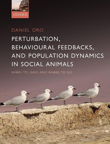 Паперова книга «Perturbation, Behavioural Feedbacks, and Population Dynamics in Social Animals: When to leave and where to go», автор Даніель Оро - фото №1