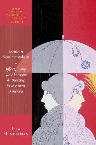 Бумажная книга «Modern Sentimentalism: Affect, Irony, and Female Authorship in Interwar America», автор Лиза Мендельман - фото №1