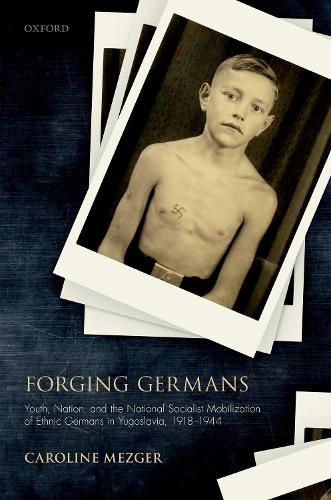 Паперова книга «Forging Germans: Youth, Nation, and the National Socialist Mobilization of Ethnic Germans in Yugoslavia, 1918-1944», автор Керолайн Мезгер - фото №1