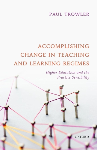 Бумажная книга «Accomplishing Change in Teaching and Learning Regimes: Higher Education and the Practice Sensibility», автор Пол Троулер - фото №1