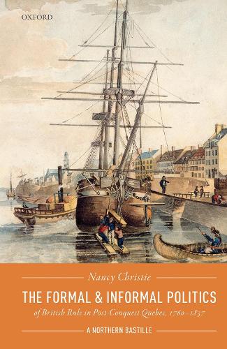 Бумажная книга «The Formal and Informal Politics of British Rule In Post-Conquest Quebec, 1760-1837: A Northern Bastille», автор Нэнси Кристи - фото №1