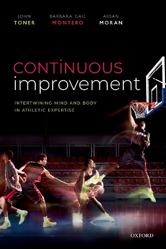 Бумажная книга «Continuous Improvement: Intertwining Mind and Body in Athletic Expertise», авторов Эйдан Моран, Барбара Монтеро, Джон Тонер - фото №1