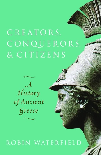 Паперова книга «Creators, Conquerors, and Citizens: A History of Ancient Greece», автор Робін Уотерфілд - фото №1