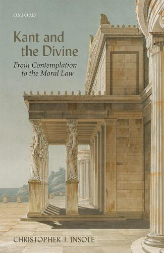 Паперова книга «Kant and the Divine: From Contemplation to the Moral Law», автор Крістофер Дж. Інсол - фото №1