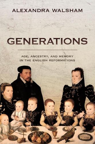 Паперова книга «Generations: Age, Ancestry, and Memory in the English Reformations», автор Александра Волшем - фото №1