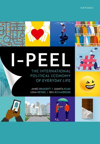 Бумажная книга «I-PEEL: The International Political Economy of Everyday Life», авторов Бен Ричардсон, Джеймс Брассет, Хуанита Элиас, Лена Ретель - фото №1