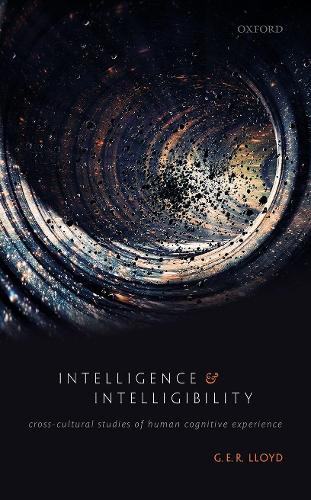 Бумажная книга «Intelligence and Intelligibility: Cross-Cultural Studies of Human Cognitive Experience», автор Г. Э. Р. Ллойд - фото №1