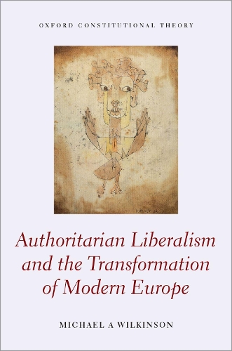 Бумажная книга «Authoritarian Liberalism and the Transformation of Modern Europe», автор Майкл А. Уилкинсон - фото №1