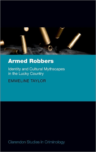 Бумажная книга «Armed Robbers: Identity and Cultural Mythscapes in the Lucky Country», автор Эммелин Тейлор - фото №1