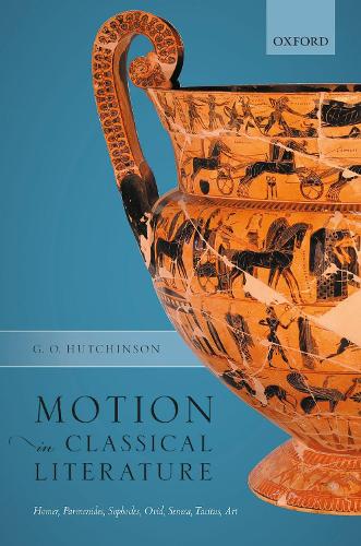 Бумажная книга «Motion in Classical Literature: Homer, Parmenides, Sophocles, Ovid, Seneca, Tacitus, Art», автор Г. О. Хатчинсон - фото №1