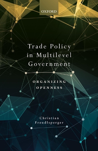 Паперова книга «Trade Policy in Multilevel Government: Organizing Openness», автор Крістіан Фрейдлспергер - фото №1