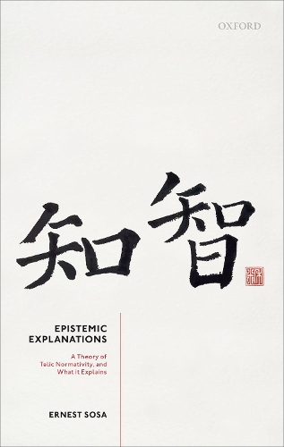 Бумажная книга «Epistemic Explanations: A Theory of Telic Normativity, and What it Explains», автор Эрнест Соса - фото №1