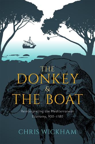 Бумажная книга «The Donkey and the Boat: Reinterpreting the Mediterranean Economy, 950-1180», автор Крис Уикхем - фото №1
