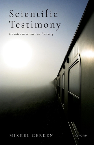 Бумажная книга «Scientific Testimony: Its roles in science and society», автор Миккель Геркен - фото №1
