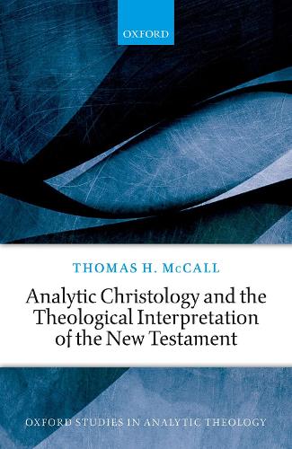 Бумажная книга «Analytic Christology and the Theological Interpretation of the New Testament», автор Томас Х. МакКолл - фото №1