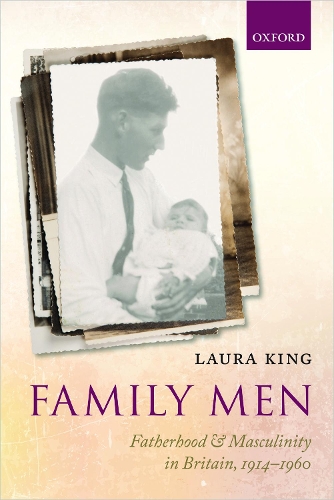 Паперова книга «Family Men: Fatherhood and Masculinity in Britain, 1914-1960», автор Лора Кінг - фото №1