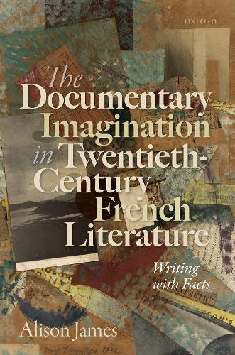 Бумажная книга «The Documentary Imagination in Twentieth-Century French Literature: Writing with Facts», автор Элисон Джеймс - фото №1
