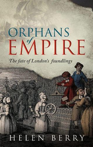 Бумажная книга «Orphans of Empire: The Fate of London's Foundlings», автор Хелен Берри - фото №1