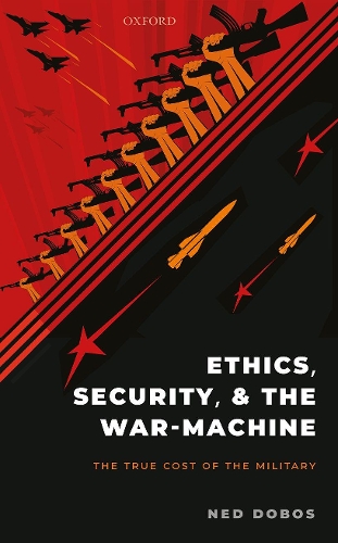 Бумажная книга «Ethics, Security, and The War-Machine: The True Cost of the Military», автор Нед Добос - фото №1