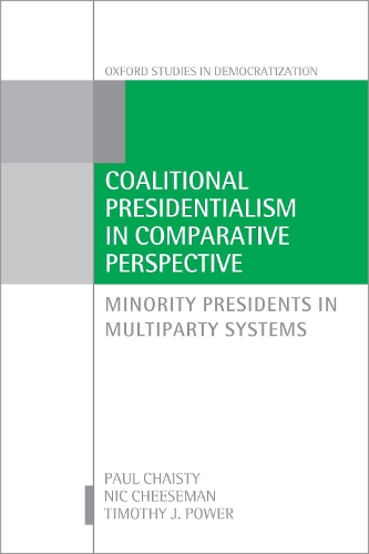 Бумажная книга «Coalitional Presidentialism in Comparative Perspective: Minority Presidents in Multiparty Systems», авторов Ник Чизман, Пол Чайсти, Тимоти Дж. Пауэр - фото №1