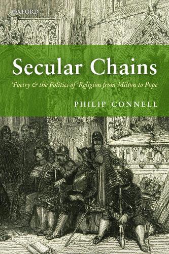 Бумажная книга «Secular Chains: Poetry and the Politics of Religion from Milton to Pope», автор Филип Коннелл - фото №1