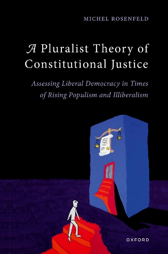 Бумажная книга «A Pluralist Theory of Constitutional Justice: Assessing Liberal Democracy in Times of Rising Populism and Illiberalism», автор Мишель Розенфельд - фото №1