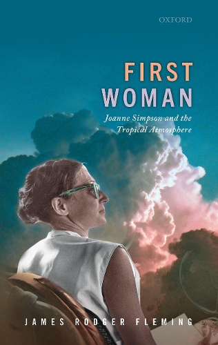Паперова книга «First Woman: Joanne Simpson and the Tropical Atmosphere», автор Джеймс Роджер Флемінг - фото №1
