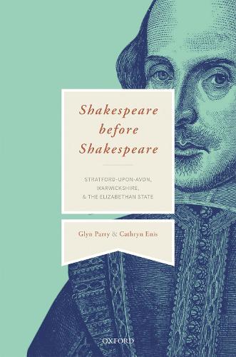 Бумажная книга «Shakespeare Before Shakespeare: Stratford-upon-Avon, Warwickshire, and the Elizabethan State», авторов Кэтрин Энис, Глин Парри - фото №1