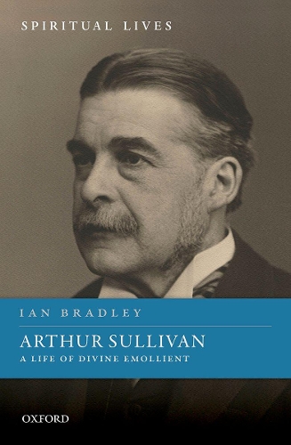 Бумажная книга «Arthur Sullivan: A Life of Divine Emollient», автор Ян Брэдли - фото №1