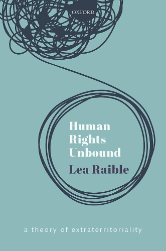 Паперова книга «Human Rights Unbound: A Theory of Extraterritoriality», автор Леа Райбл - фото №1