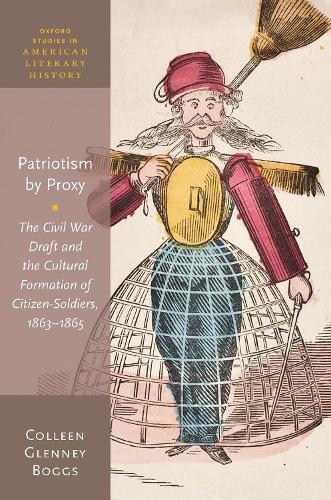 Бумажная книга «Patriotism by Proxy: The Civil War Draft and the Cultural Formation of Citizen-Soldiers, 1863-1865», автор Коллин Гленни Боггс - фото №1