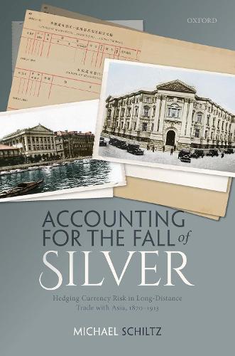 Бумажная книга «Accounting for the Fall of Silver: Hedging Currency Risk in Long-Distance Trade with Asia, 1870-1913», автор Майкл Шильц - фото №1