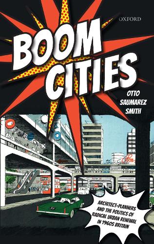 Бумажная книга «Boom Cities: Architect Planners and the Politics of Radical Urban Renewal in 1960s Britain», автор Отто Саумарез Смит - фото №1