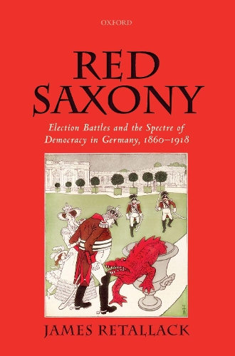 Бумажная книга «Red Saxony: Election battles and the Spectre of Democracy in Germany, 1860-1918», автор Джеймс Реталлак - фото №1