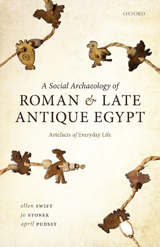 Paper book «A Social Archaeology of Roman and Late Antique Egypt: Artefacts of Everyday Life», authors April Pudsey, Ellen Swift, Jo Stoner - фото №1