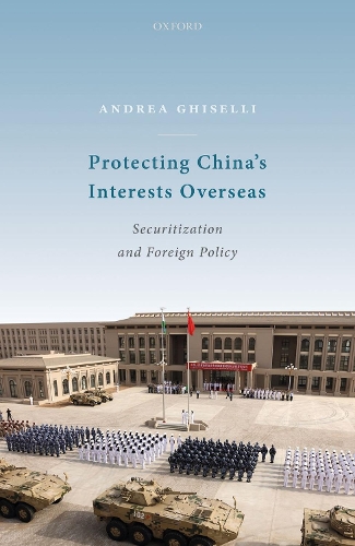 Паперова книга «Protecting China's Interests Overseas: Securitization and Foreign Policy», автор Андреа Гізеллі - фото №1