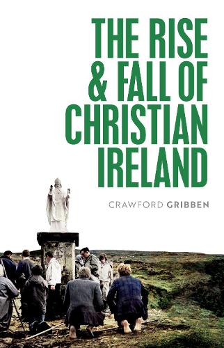 Бумажная книга «The Rise and Fall of Christian Ireland», автор Кроуфорд Гриббен - фото №1