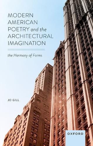 Паперова книга «Modern American Poetry and the Architectural Imagination: The Harmony of Forms», автор Джо Гілл - фото №1