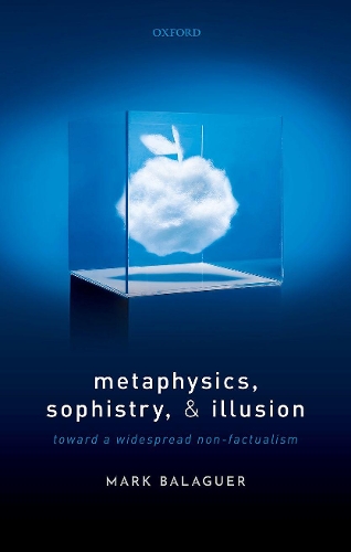 Бумажная книга «Metaphysics, Sophistry, and Illusion: Toward a Widespread Non-Factualism», автор Марк Балагер - фото №1