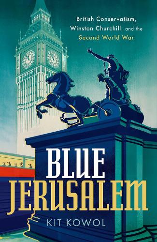 Бумажная книга «Blue Jerusalem: British Conservatism, Winston Churchill, and the Second World War», автор Кит Ковол - фото №1