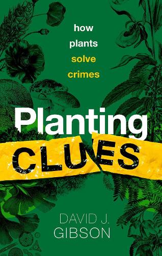 Паперова книга «Planting Clues: How plants solve crimes», автор Девід Дж. Гібсон - фото №1