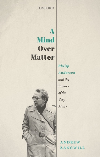 [object Object] «A Mind Over Matter: Philip Anderson and the Physics of the Very Many», автор Эндрю Зангвилл - фото №1