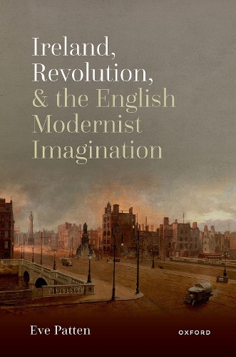 Бумажная книга «Ireland, Revolution, and the English Modernist Imagination», автор Ева Паттен - фото №1