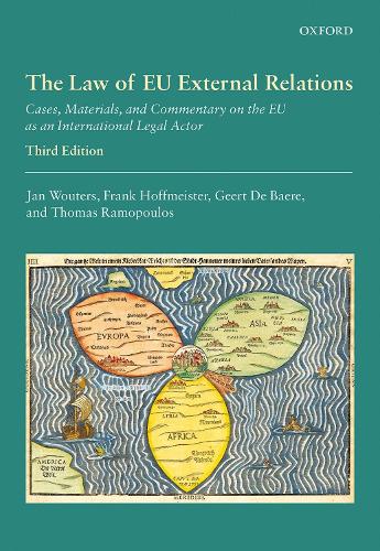Бумажная книга «The Law of EU External Relations: Cases, Materials, and Commentary on the EU as an International Legal Actor», авторов Фрэнк Хоффмейстер, Геерт Де Баэр, Ян Ваутерс - фото №1