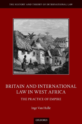 Бумажная книга «Britain and International Law in West Africa: The Practice of Empire», автор Инге Ван Халле - фото №1