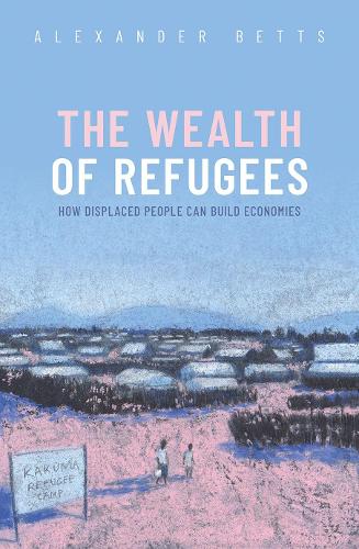 Бумажная книга «The Wealth of Refugees: How Displaced People Can Build Economies», автор Александр Беттс - фото №1