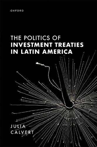 Бумажная книга «The Politics of Investment Treaties in Latin America», автор Джулия Калверт - фото №1