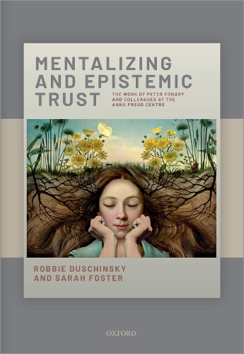 Бумажная книга «Mentalizing and Epistemic Trust: The work of Peter Fonagy and colleagues at the Anna Freud Centre», авторов Робби Дущинский, Сара Фостер - фото №1